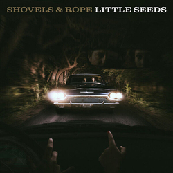 Shovels & Rope Little Seeds Vinyl 12In X2
