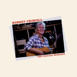 Rodney Crowell The Chicago Sessions VINYL LP