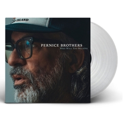 Pernice Brothers Who Will You Believe INDIE EXCLUSIVE CLEAR VINYL LP