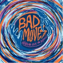 Bad Moves Wearing Out The Refrain BLUE VINYL LP