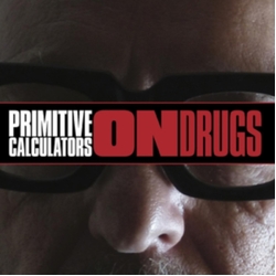 Primitive Calculators On Drugs LIMITED VINYL LP