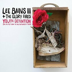 Lee Bains Iii & The Glory Fires Youth Detention VINYL 2LP