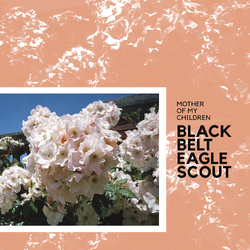 Black Belt Eagle Scout Mother Of My Children VINYL LP