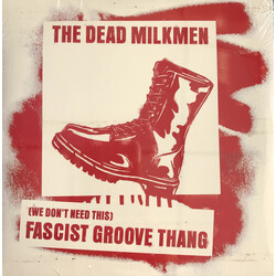 Dead Milkmen (We Don'T Need This) Fascist Groove Thang (2Nd Pressing) Vinyl 7In