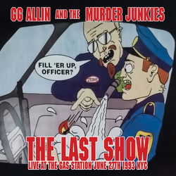 Gg Allin & The Murder Junkies The Last Show: Live At The Gas Station June 27Th 1993 Nyc VINYL 7INCH