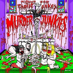 Murder Junkies Killing For Christ Sakes ( LP) Vinyl LP