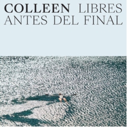 Colleen Libres Antes Del Final VINYL LP