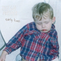 Thigh Master Early Times VINYL LP