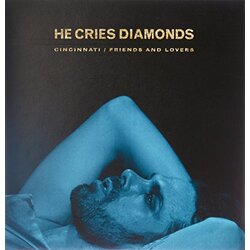 He Cries Diamonds Cincinnati / Friends & Lovers 7In Single VINYL 7INCH