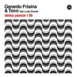 Gerardo/Toco Feat Luzia Dvorek Frisina Deixa Passar VINYL 12INCH