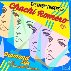 The Magic Fingers Of Chachi Romero Diamond Life VINYL 7INCH
