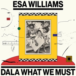 Esa Williams Dala What We Must VINYL 2LP