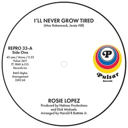 Rosie Lopez I'Ll Never Grow Tired VINYL 7INCH