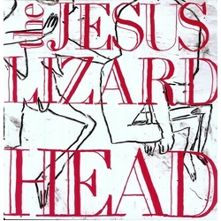 The Jesus Lizard Head 120 GRAM VINYL LP + FREE MP3 ALBUM DOWNLOAD CODE + EXTENSIVE LINER NOTES + ART + PHOTOS