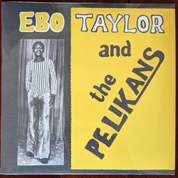 Ebo & The Pelikans Taylor Ebo Taylor & The Pelikans REISSUE VINYL LP