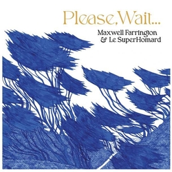 Maxwell/Le Superhomard Farrington Please Wait LP + MP3 DOWNLOAD CODE