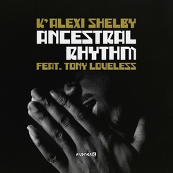 K Alexi Feat Tony Loveless Shelby Ancestral Rhythm VINYL 12INCH