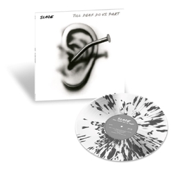 Slade Till Deaf Do Us Part WHITE & BLACK SPLATTERED VINYL LP