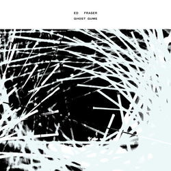 Ed Fraser Ghost Gums WHITE VINYL LP + MP3 DOWNLOAD CODE