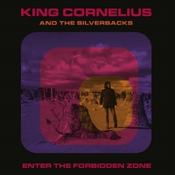 King Cornelius & The Silverbacks Enter The Forbidden Zone VINYL LP