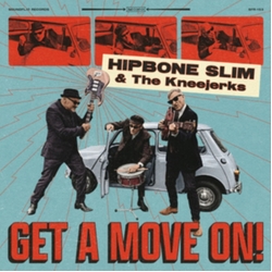 Hipbone Slim & The Kneejerks Get A Move On! VINYL LP