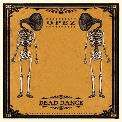 Opez Dead Dance 180GM VINYL LP + MP3 DOWNLOAD CODE