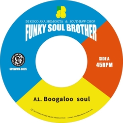 Funky Soul Brother Aka Dj Koco/Shimokita/Southpaw Chop Boogaloo Soul LIMITED 7INCH