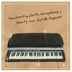 Slowly Feat Swish Jaguar You Can Fly On My Aeroplane VINYL 7INCH
