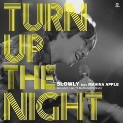 Slowly Feat Mahina Apple Turn Up The Night VINYL 7INCH