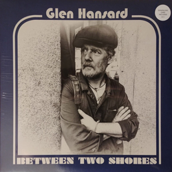 Glen Hansard Between Two Shores VINYL LP + BOOKLET + MP3 DOWNLOAD CODE