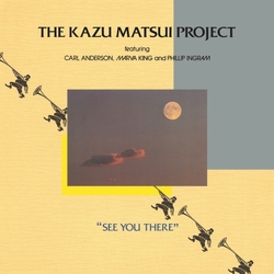 The Feat Carl Anderson/Marva King/Phillip Ingram Kazu Matsui Project See You There REISSUE VINYL LP WITH OBI-STRIP