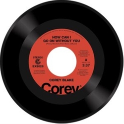 Corey Blake How Can I Go On Without You VINYL 7INCH