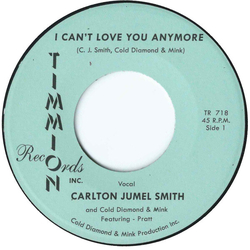 Carlton/Cold Diamond/Mink Jumel Smith I Can'T Love You Anymore VINYL 7INCH