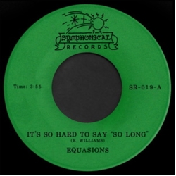 Equasions It's So Hard To Say So Long VINYL 7INCH