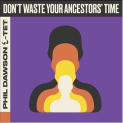 Phil Dawson Quintet Don'T Waste Your Ancestors' Time VINYL LP
