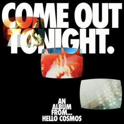 Hello Cosmos Come Out Tonight VINYL LP