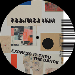 Frontier Man Express It Thru The Dance VINYL 12INCH