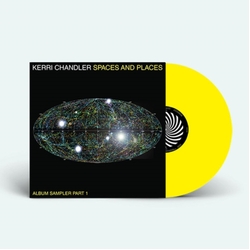 Kerri Chandler Spaces & Places: Album Sampler 1 LIMITED YELLOW VINYL 12INCH