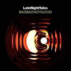 Badbadnotgood/Various Late Night Tales: Badbadnotgood 180GM VINYL 2LP + ART PRINT + DOWNLOAD CODE