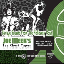 Screaming Lord Sutch & His Savages Joe Meek's Tea Chest Tapes: Savage Sounds From The Holloway Road: VINYL 10INCH LP