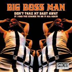 Big Boss Man Don'T Take My Baby Away LIMITED 7INCH