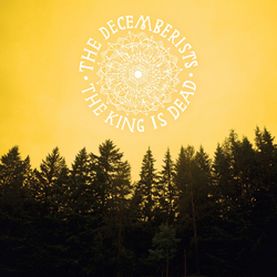 The Decemberists The King Is Dead VINYL LP