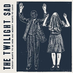 The Twilight Sad Nobody Wants To Be Here & Nobody Wants To Leave VINYL LP + M3 DOWNLOAD CODE