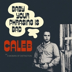 Caleb Baby Your Phrasing Is Bad REISSUE VINYL 7INCH