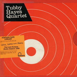Tubby Hayes Quartet Grits Beans & Greens: The Lost Fontana Studio Session 1969 HEAVYWEIGHT VINYL LP + BOOKLET