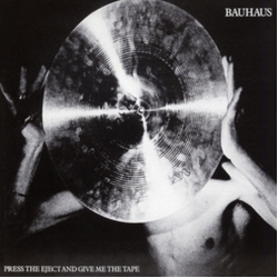 Bauhaus Press The Eject & Give Me The Tape VINYL LP