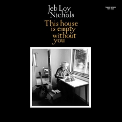 Jeb Loy Nichols This House Is Empty Without You LIMITED TRANSLUCENT YELLOW VINYL LP