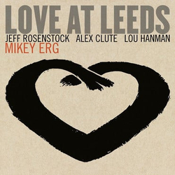 Mikey Erg Love At Leeds VINYL LP + MP3 DOWNLOAD CODE