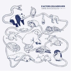Factor Chandelier Time Invested Ii DELUXE EDITION VINYL LP + 7INCH