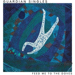 Guardian Singles Feed Me To The Doves LIMITED LP + INSERT